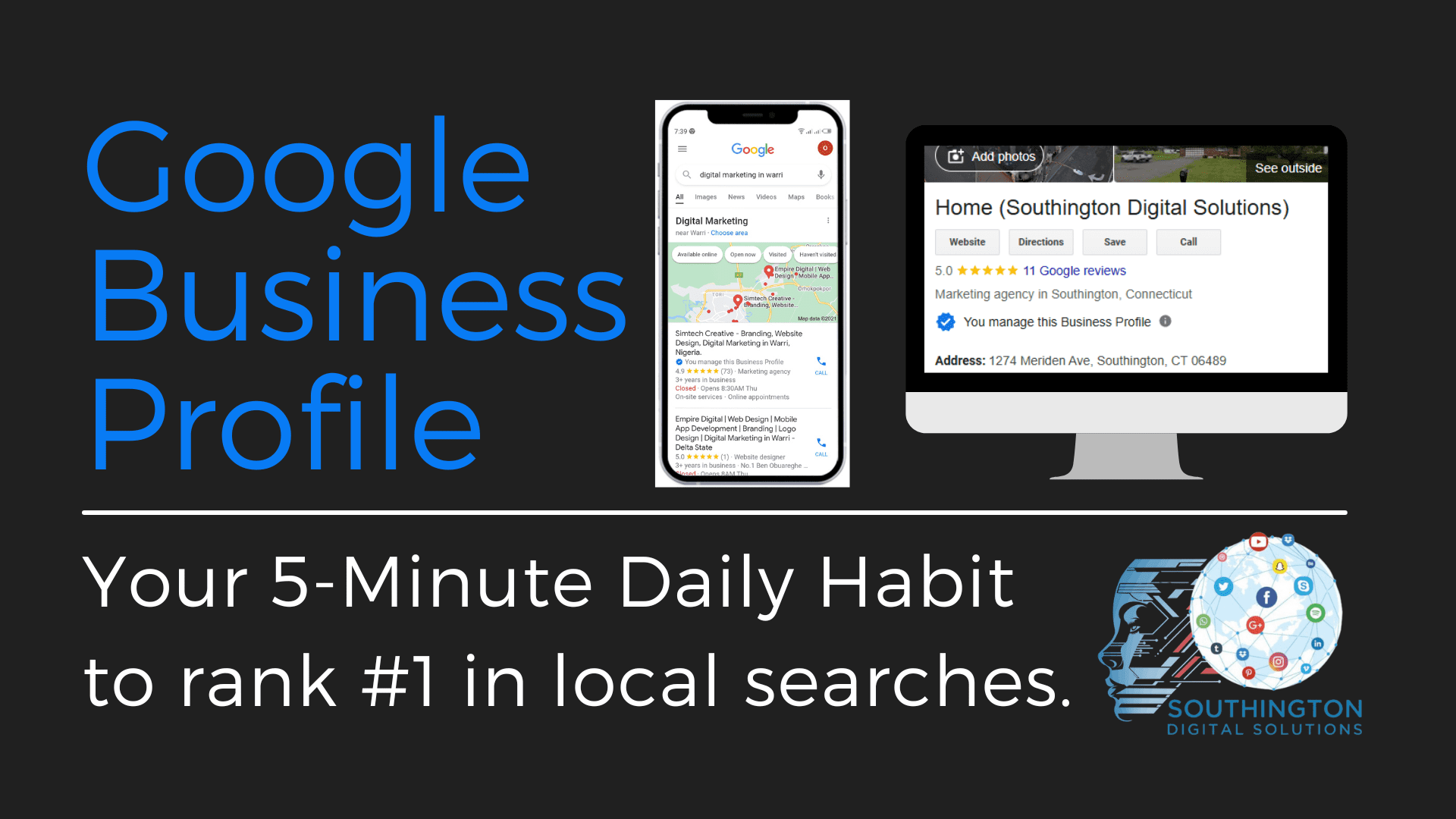 Google Business Profile – Your 5-Minute Daily Habit to Rank #1 in Local Searches. A digital graphic featuring bold blue and white text on a black background, alongside images of a smartphone displaying a Google search result and a desktop screen showing a Google Business Profile for Southington Digital Solutions. The Southington Digital Solutions logo is placed at the bottom right.